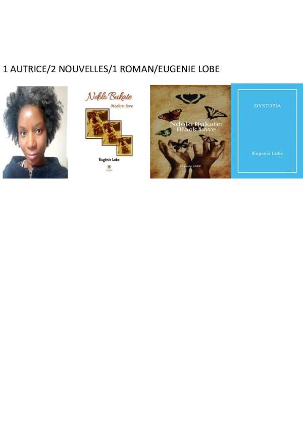 NDOLO BUKATE: Moderne love et Black love, DYSTOPIA/2 nouvelles et 1 roman modernes ancrés dans le passé, le présent et le futur écrits par une écrivaine talentueuse ,Eugénie Lobe.