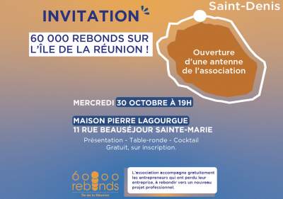 L&#039;association 60 000 rebonds, qui accompagne les entrepreneurs qui ont perdu leur entreprise, ouvre une antenne sur l&#039;Île de la Réunion !