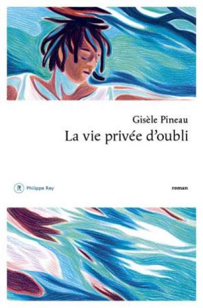 La vie privée d&#039;oubli-Gisèle Pineau
