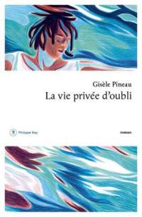 La vie privée d'oubli-Gisèle Pineau
