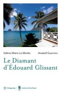 Le diamant d'Edouard Glissant/Valérie Marin La Meslée -Anabell Guerrero