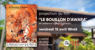 Le Bouillon d&#039;awara de Marie-Clémence &amp; Cesar Paes- Projection à Mana le vendredi 15 avril.