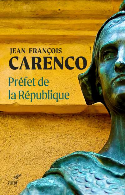 PRÉFET DE LA RÉPUBLIQUE/JEAN-FRANÇOIS CARENCO