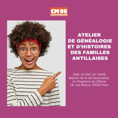 Atelier de généalogie et d&#039;histoires des familles antillaises- Paris- samedi 2 décembre 2023
