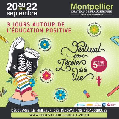 Festival pour l&#039;école de la vie-Montpellier-20 au 22 septembre 2019