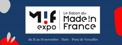 MIF EXPO MADE IN FRANCE/PARIS/11 au 14 novembre 2021: planning politique et conférences