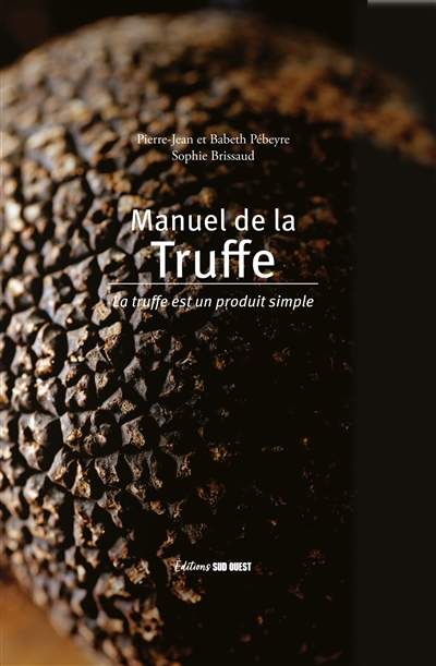 Manuel de la TRUFFE/Pierre-Jean-Babeth Pébeyre-Sophie Brissaud