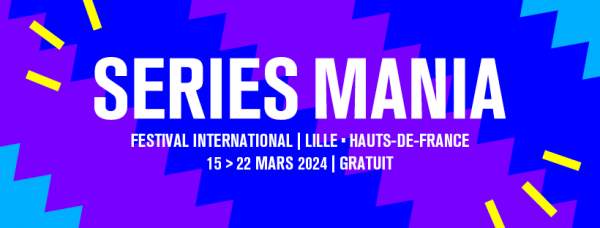 Séries Mania/Lille/15 au 24 mars 2024