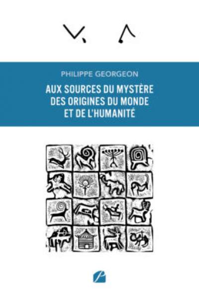 Aux sources du mystère des origines du monde et de l&#039;humanité-Philippe Georgeon