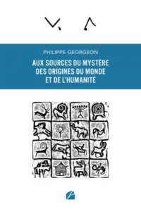 Aux sources du mystère des origines du monde et de l'humanité-Philippe Georgeon