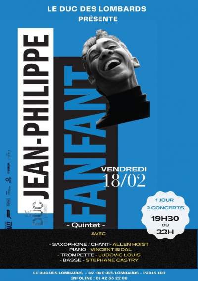 Vendredi 18 FEVRIER -  à la rencontre de JEAN PHILIPPE FANFANT - Quintet - 2 horaires aux choix - 19H30 ou 22H /Paris/Ducs des Lombards