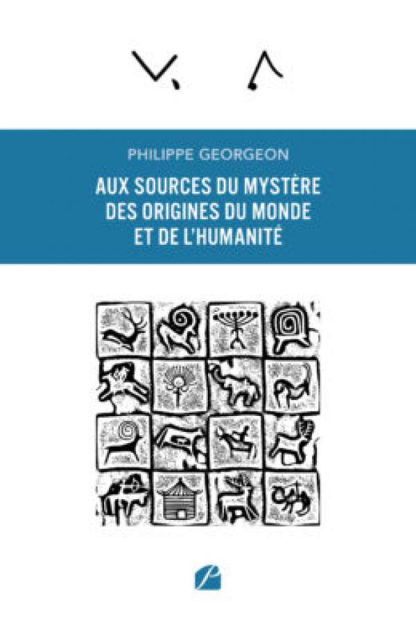 Aux sources du mystère des origines du monde et de l&#039;humanité-Philippe Georgeon